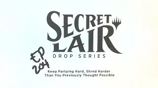 Keep Partying Hard, Shred Harder Than You Previously Thought Possible - Secret Lair Sunday 204