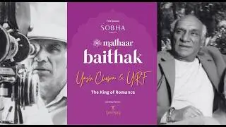 Malhaar Baithak: Yash Chopra & Yash Raj Films | The King of Romance