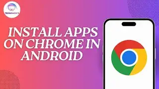 How to Install Apps on Chrome in Android