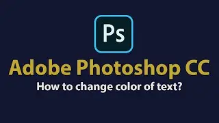 Photoshop CC Tutorials - How to change text color?