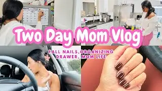 Two Day Mom Vlog | Fall Nails, Organizing Drawer + Mom Life