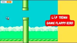 Lập trình game FLAPPY BIRD bằng SCRATCH cực đơn giản