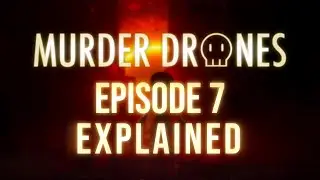 Attempting to Explain All Lore from Murder Drones Episode 7