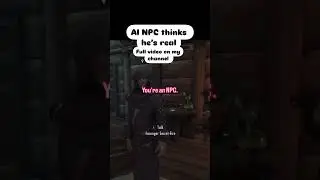 AI NPC thinks he’s real 