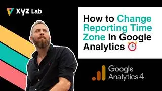 How to Change the Reporting Time Zone in Google Analytics 4 (GA4)