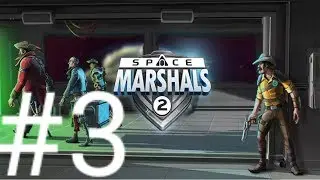 Прохождение Space Marshals 2 #3