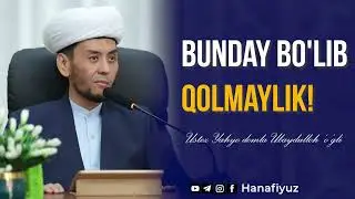 Bunday bo'lib qolmaylik!