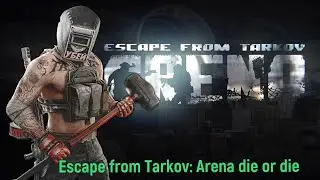 Escape from Tarkov: Arena die or die