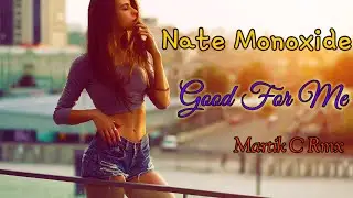 [Eurodance] Nate Monoxide - Good For Me (Martik C Rmx)