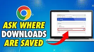Ask Where to Save Each File Before Downloading on Google Chrome