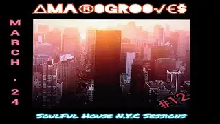 AmaroGrooves Soulful House N.Y.C Sessions  #12