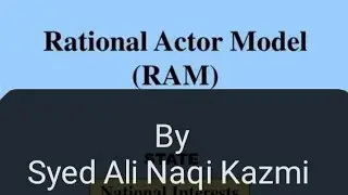 Graham Allison's Rational Actor Model RAM          By Syed Ali Naqi Kazmi