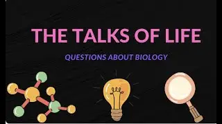 Learning about Biology By the Talks of Life