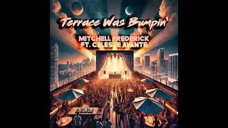 Mitchell Frederick Ft. Celeste Avante - Terrace Was Bumpin' (Original Mix)