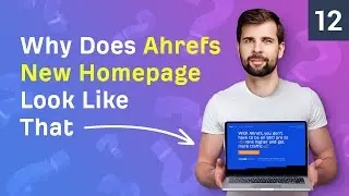 Why Does Ahrefs New Homepage Look Like That?