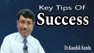 Key Tips Of Success - Dr.Kaushik KundullBangla