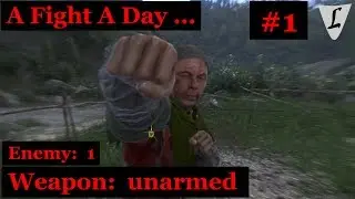 Kingdom Come - A Fight A Day .. #1 || UNARMED || vs. 1