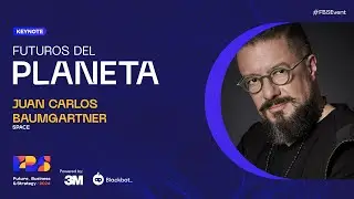 Keynote - Futuros del planeta y las ciudades - Juan Carlos Baumgartner