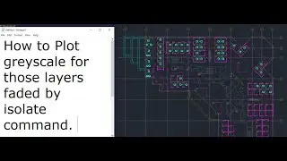 AutoCAD Tutorial Plot grayscale for those layers faded by isolate command
