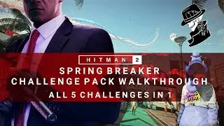 HITMAN 2 | Spring Breaker Challenge Pack Complete Walkthrough | 5 Challenges in 1 | Miami