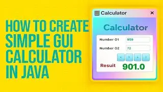 How to Build a Simple GUI Calculator in Java  Beginner Java Swing Tutorial