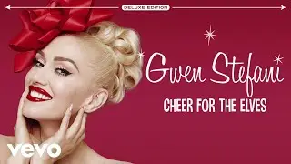 Gwen Stefani - Cheers For The Elves (Audio)