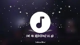 AronChupa - I'm an Albatraoz (8D AUDIO)