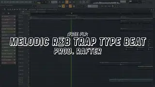 [Free FLP] Melodic R&B Trap Type Beat | Prod. Rafter
