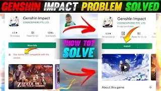 😳GENSHIN IMPACT DOWNLOAD PROBLEM SOLVE || HOW TO SOLVE DEVICE NOT COMPATIBLE ERROR IN GENSHIN IMPACT