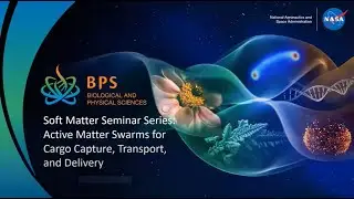 SOFT MATTER SEMINAR SERIES Active Matter Swarms for Cargo Capture, Transport, and Delivery