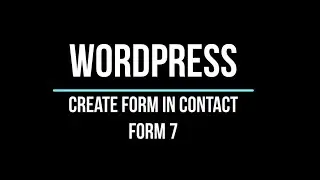 Create Form using Contact form 7 plugin - WordPress