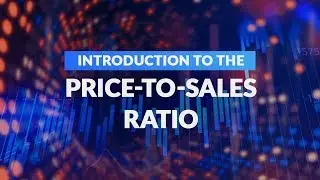 Introduction to the Price-to-Sales Ratio