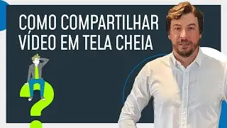 Como Compartilhar Vídeo em Tela Cheia para Seus Alunos