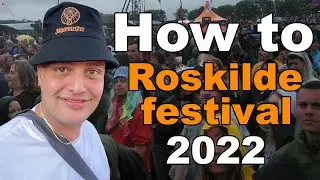 How to Roskilde festival 2022