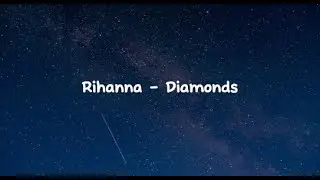 Rihanna - Diamonds (Lyrics)