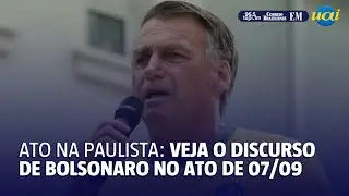 Veja o discurso completo de Bolsonaro na avenida Paulista