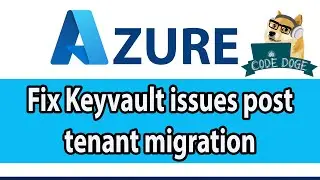 Fix Keyvault Issues after Tenant Migration