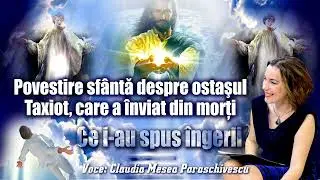 Povestire sfanta despre ostasul Taxiot, care a inviat din morti * Ce i-au spus ingerii