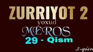 "МЕРОС ЙОХУД ЗУРРИЁТ 2" /29 СЕРИЯ/  MEROS YOXUD ZURRIYOT 29 QISM
