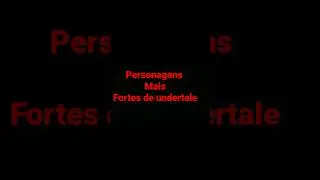 personagens mais fortes de undertale