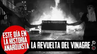 Este Día en la Historia Anarquista: La Revuelta del Vinagre