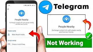 Fix Telegram People Nearby Not Working | Telegram Not Showing People Nearby | People Nearby Telegram