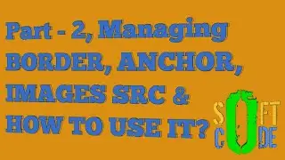 Part-2 HTML5 and CSS3 - Managing BORDER, ANCHOR, IMAGES etc and How to use it?