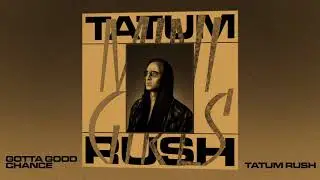 Tatum Rush - Gotta Good Chance - Official Audio