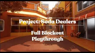 Project: Soda Dealers (Full Blockout Playthrough)