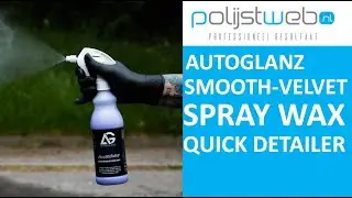 Autoglanz Smooth Velvet - Spray wax Quick Detailer | Polijstweb.nl