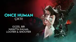 Once Human | Sonunda Çıktı (Hey Gidi İnsanlık Hey!)