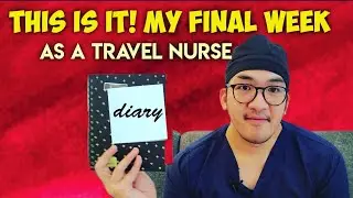 My Final Week as A Travel Nurse/ End of Contract/ USRN/ Local Traveller