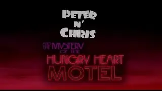 OSOD: Peter N' Chris and the Mystery of the Hungry Heart Motel
