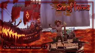 Sea of Thieves - On CONTRÔLE la SAISON 13 !